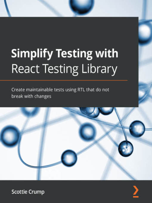 Title details for Simplify Testing with React Testing Library by Scottie Crump - Available